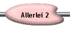 Allerlei 2