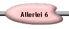 Allerlei 6