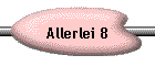 Allerlei 8